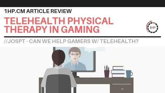 1HP Article Reviews: Telehealth Physical Therapy in Gaming