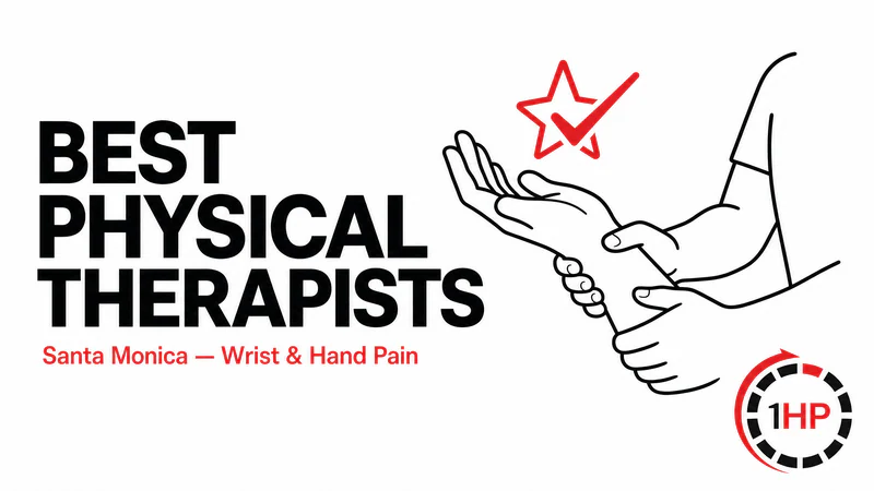 Best Physical Therapists in Santa Monica for Wrist and Hand Pain – What to Know Before You Book